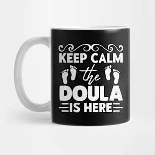 Keep Calm The Doula is Here Mug